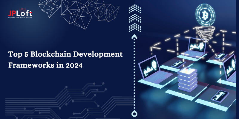 Top 5 Blockchain Development Frameworks in 2024