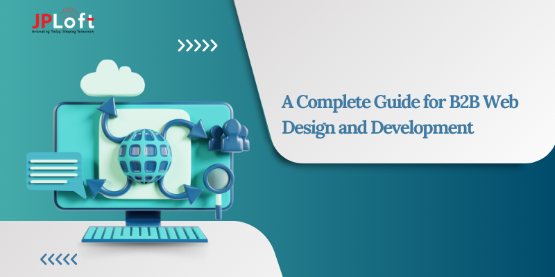 A Complete Guide for B2B Web Design and Development