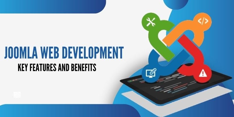 Joomla Web Development: Key Features and Benefits