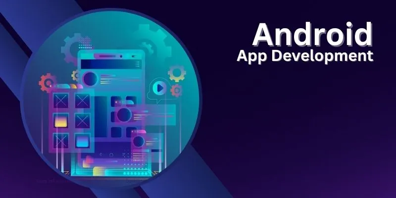 Android App Development Tools for Building Successful Apps 2024