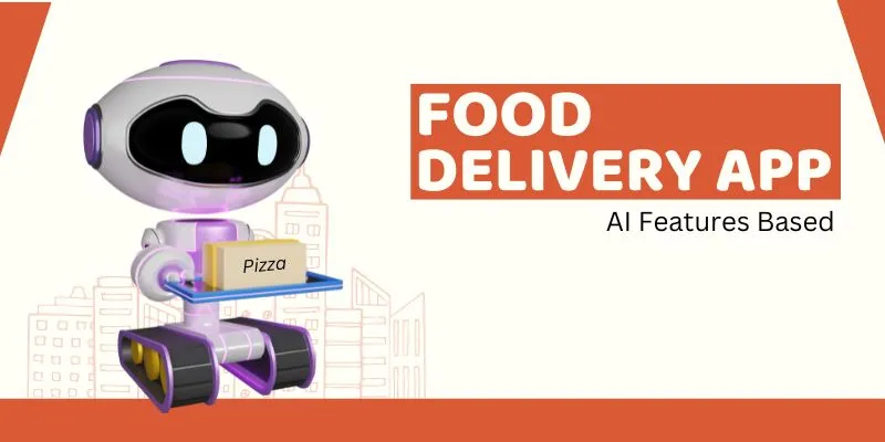 Food Delivery App AI Features Based on App Type 2024