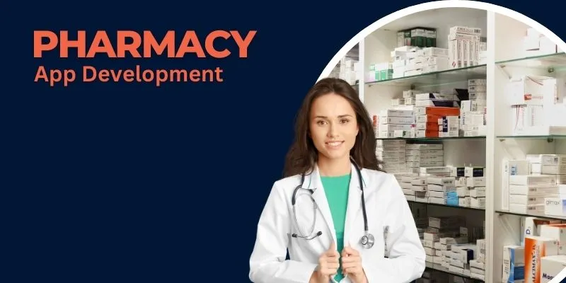 Importance of Choosing a  Reliable Pharmacy App Development Company 2024